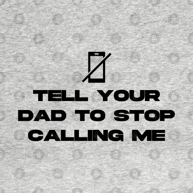 tell your dad to stop calling me by aishc